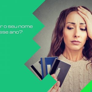 5 dicas para limpar o nome ainda esse ano