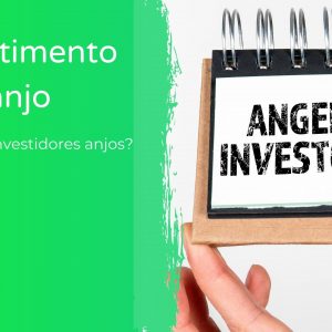 O que é investimento anjo? Atraia melhorias para a sua empresa