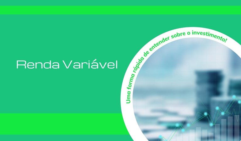 Renda Variável: uma forma rápida de entender sobre o investimento