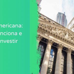Bolsa Americana: como funciona e como investir?