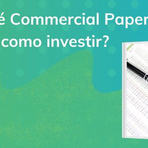 O que é Commercial Paper e como investir?