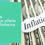 O que é inflação? Saiba como ela afeta os seus rendimentos