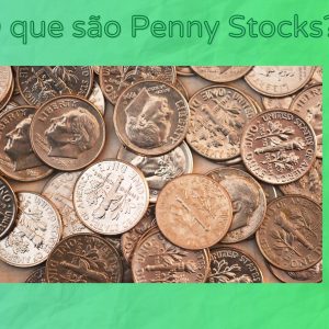 Penny Stocks: as ações que valem centavos