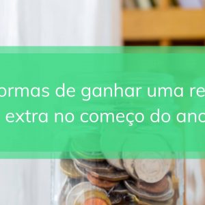 5 formas de ganhar uma renda extra no começo do ano