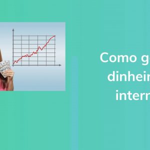 Como ganhar dinheiro na internet?