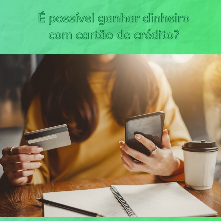 É possível ganhar dinheiro com cartão de crédito?
