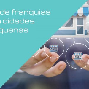 8 opções de franquias para cidades pequenas
