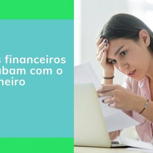 8 hábitos financeiros que acabam com o seu dinheiro
