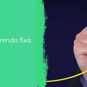 Tipos de renda fixa: veja quais são e descubra como escolher