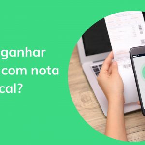 Como ganhar dinheiro com nota fiscal?