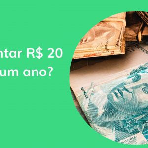 Como juntar R$ 20 mil em um ano? Conheça técnicas que podem ajudar
