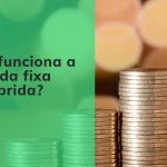 Como funciona a renda fixa híbrida e quais as vantagens?