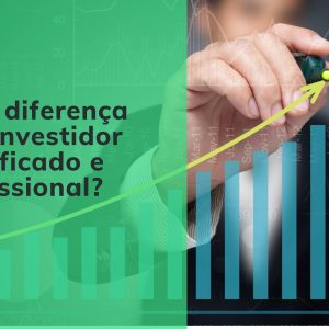 O que é investidor qualificado e profissional? Saiba a diferença
