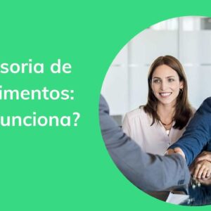 Assessoria de investimentos: como funciona e como contratar?
