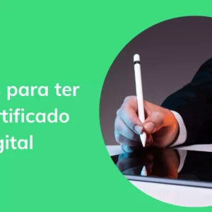 6 motivos sobre porque ter um certificado digital atualmente
