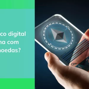 Qual banco digital trabalha com criptomoedas e como comprar?
