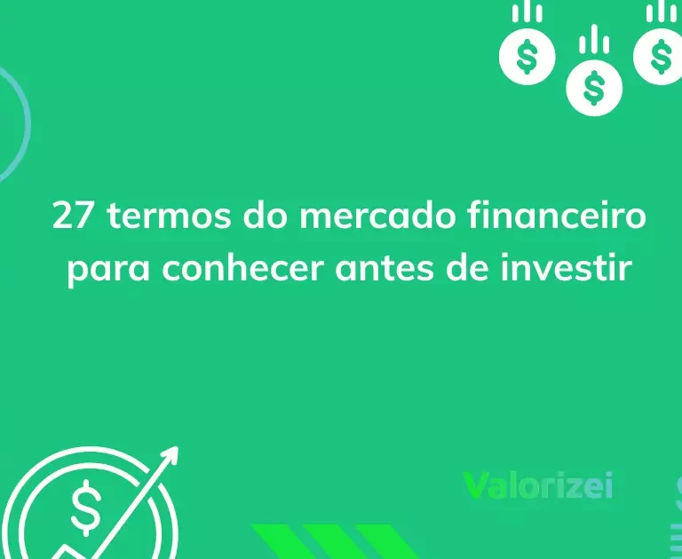 27 termos do mercado financeiro para conhecer antes de investir