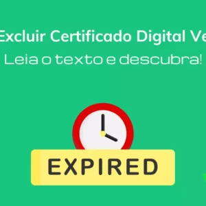 Como excluir certificado digital vencido? Saiba rapidamente!