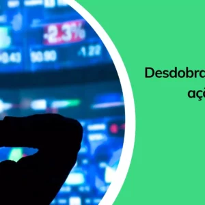 O que é e como funciona o desdobramento de ações?
