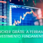 Home Broker Grátis: a Ferramenta de Investimento Fundamental