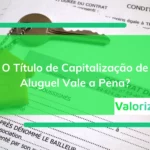 O título de capitalização aluguel vale a pena?