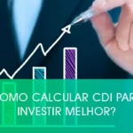 Como calcular CDI para investir melhor?