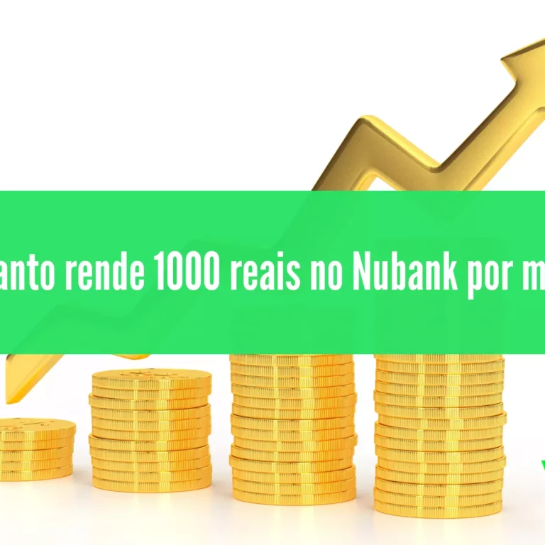 <strong>Quanto rende 1000 reais no Nubank por mês?</strong>