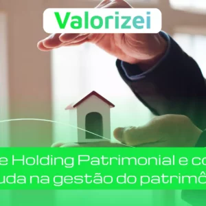 O que é holding patrimonial e como ele ajuda na gestão do patrimônio?