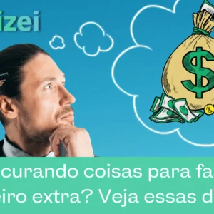 Procurando coisas para fazer dinheiro extra? Veja essas dicas!