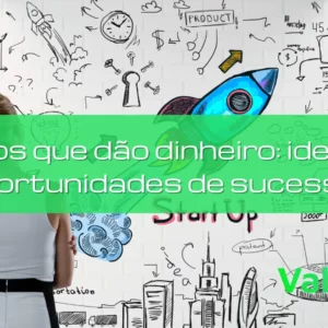 Negócios que dão dinheiro: Identifique oportunidades de sucesso!