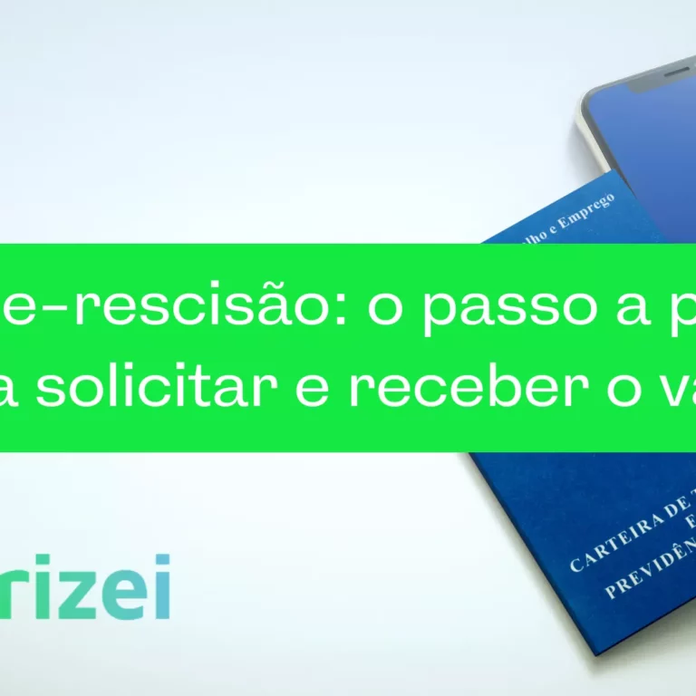 Saque-rescisão: o passo a passo para solicitar e receber o valor