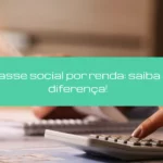 Classe social por renda: saiba a diferença!