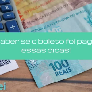 Como saber se o boleto foi pago? Veja essas dicas!