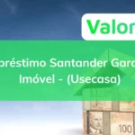 Empréstimo Santander Garantia Imóvel – (Use Casa)
