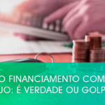 Aprovo financiamento com nome sujo: é verdade ou golpe?