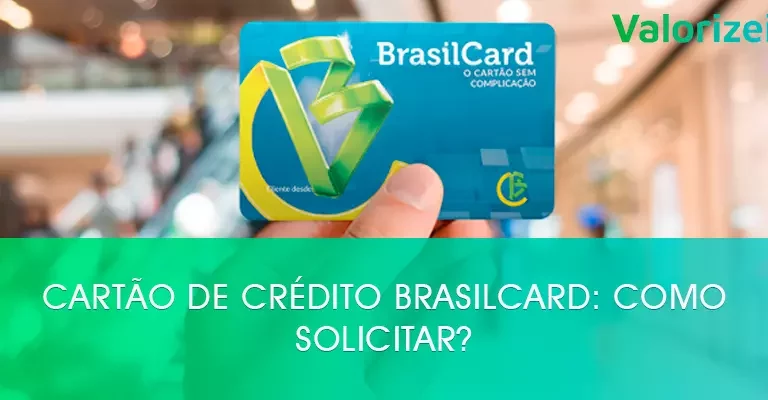 Cartão de crédito BrasilCard: como solicitar?