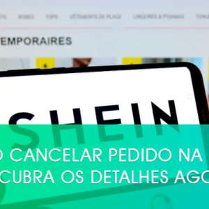 Como cancelar pedido na Shein? Descubra os detalhes agora!