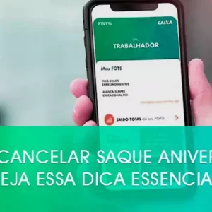Como cancelar saque aniversário? Veja essa dica essencial!