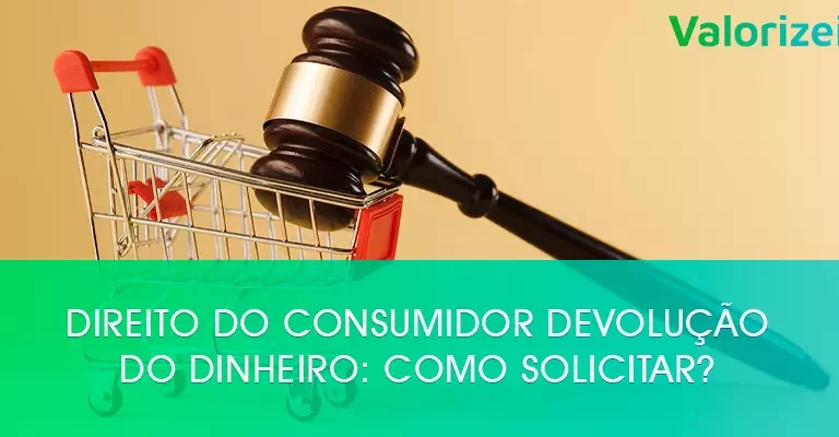 Direito do consumidor devolução do dinheiro: como solicitar?