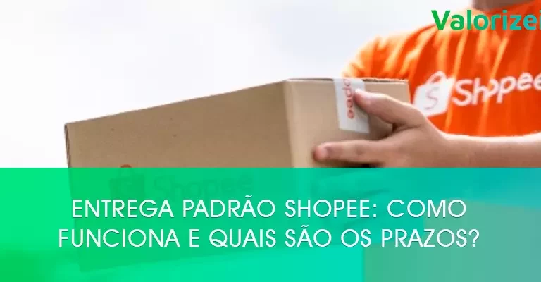 Entrega padrão Shopee: como funciona e quais são os prazos?