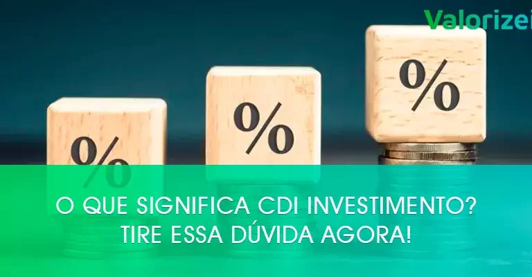 O que significa CDI Investimento? Tire essa dúvida agora!