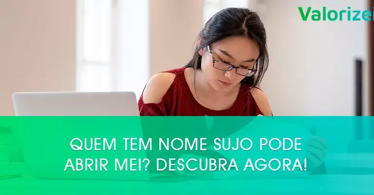 Quem tem nome sujo pode abrir MEI? Descubra agora!