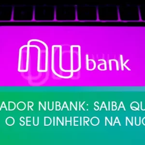 Simulador Nubank: saiba quanto rende o seu dinheiro na NuConta