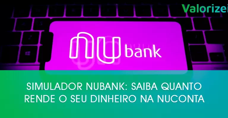 Simulador Nubank: saiba quanto rende o seu dinheiro na NuConta