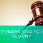 Como consultar bloqueio judicial pelo CPF?