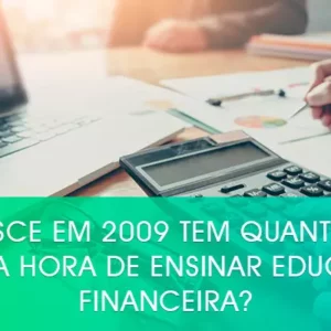 Quem nasce em 2009 tem quantos anos? Está na hora de ensinar educação financeira?