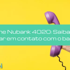 Telefone Nubank 4020: saiba como entrar em contato com o banco