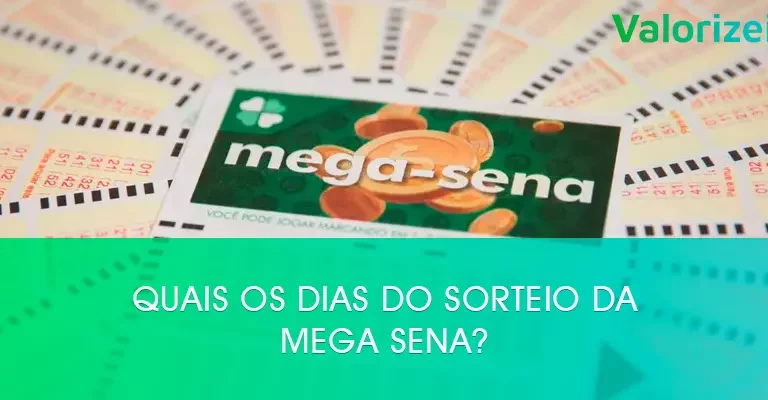 Quais os dias do sorteio da Mega Sena?