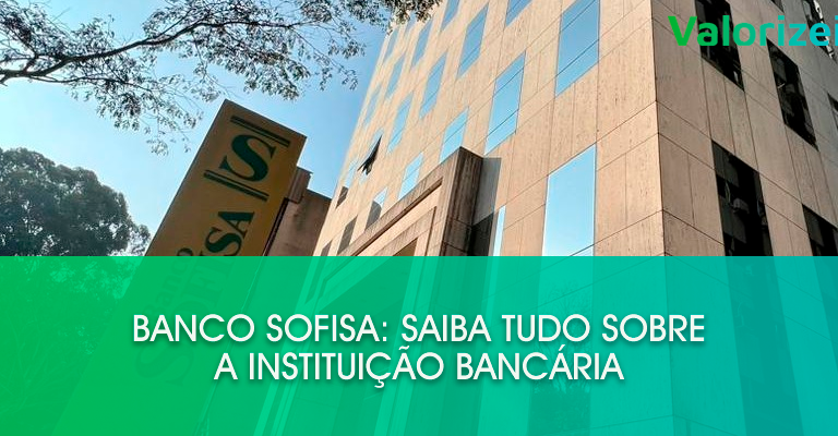 Banco Sofisa: Saiba tudo sobre a instituição bancária