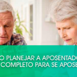 Como planejar a aposentadoria? Guia completo para se aposentar